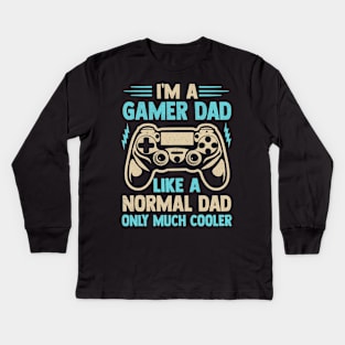 I'm A  Gamer Dad  Like A  Normal Dad Only Much Cooler Kids Long Sleeve T-Shirt